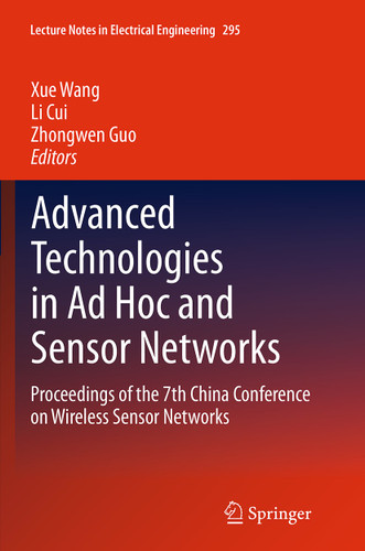 Advanced Technologies in Ad Hoc and Sensor Networks: Proceedings of the 7th China Conference on Wireless Sensor Networks (Lecture Notes in Electrical Engineering #295) book cover by 