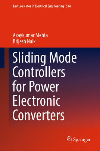 Sliding Mode Controllers for Power Electronic Converters (Lecture Notes in Electrical Engineering #534) book cover by Axaykumar Mehta, Brijesh Naik