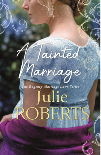 A Tainted Marriage (Regency Marriage Laws) book cover by Julie Roberts