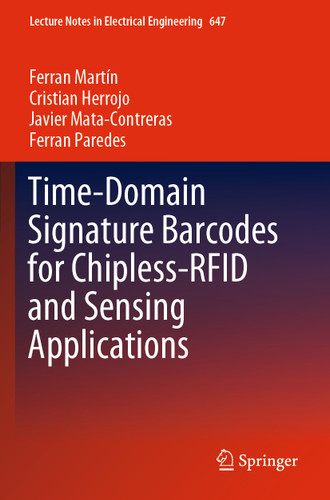 Time-Domain Signature Barcodes for Chipless-RFID and Sensing Applications (Lecture Notes in Electrical Engineering #647) book cover by Ferran Martín, Cristian Herrojo, Javier Mata-Contreras, Ferran Paredes