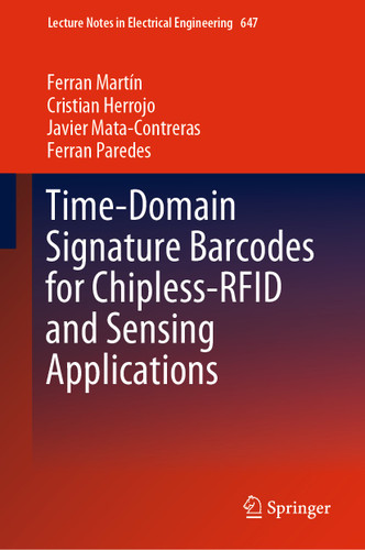 Time-Domain Signature Barcodes for Chipless-RFID and Sensing Applications (Lecture Notes in Electrical Engineering #647) book cover by Ferran Martín, Cristian Herrojo, Javier Mata-Contreras, Ferran Paredes