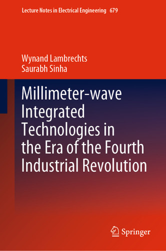 Millimeter-wave Integrated Technologies in the Era of the Fourth Industrial Revolution (Lecture Notes in Electrical Engineering #679) book cover by Wynand Lambrechts, Saurabh Sinha