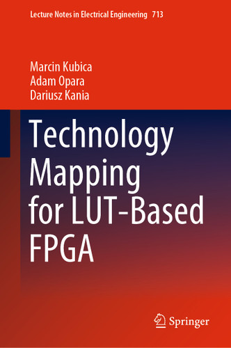 Technology Mapping for LUT-Based FPGA (Lecture Notes in Electrical Engineering #713) book cover by Marcin Kubica, Adam Opara, Dariusz Kania