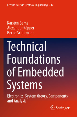 Technical Foundations of Embedded Systems: Electronics, System theory, Components and Analysis (Lecture Notes in Electrical Engineering #732) book cover by Karsten Berns, Alexander Köpper, Bernd Schürmann