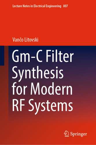 Gm-C Filter Synthesis for Modern RF Systems (Lecture Notes in Electrical Engineering #807) book cover by Vančo Litovski