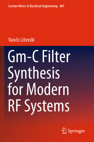 Gm-C Filter Synthesis for Modern RF Systems (Lecture Notes in Electrical Engineering #807) book cover by Vančo Litovski