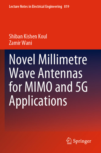 Novel Millimetre Wave Antennas for MIMO and 5G Applications (Lecture Notes in Electrical Engineering #819) book cover by Shiban Kishen Koul, Zamir Wani