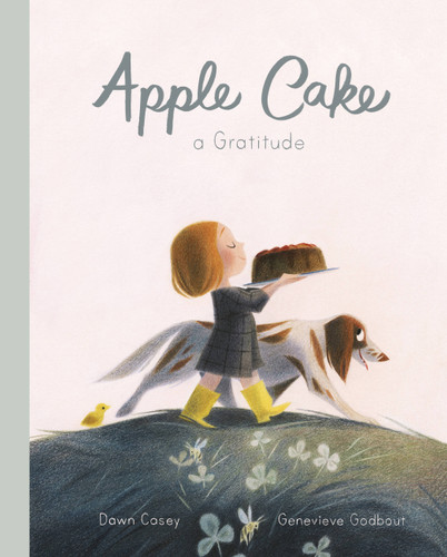 Apple Cake: A Gratitude book cover by Dawn Casey
