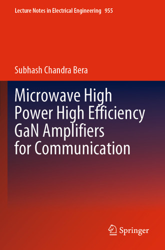 Microwave High Power High Efficiency GaN Amplifiers for Communication (Lecture Notes in Electrical Engineering #955) book cover by Subhash Chandra Bera
