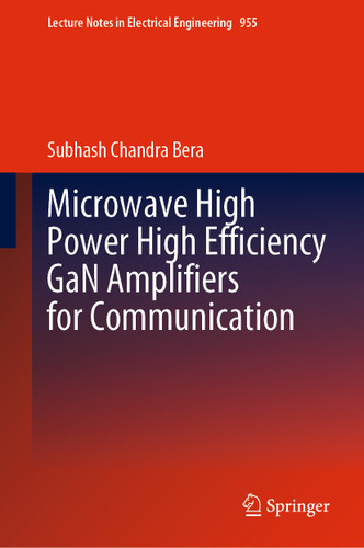 Microwave High Power High Efficiency GaN Amplifiers for Communication (Lecture Notes in Electrical Engineering #955) book cover by Subhash Chandra Bera