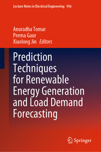 Prediction Techniques for Renewable Energy Generation and Load Demand Forecasting (Lecture Notes in Electrical Engineering #956) book cover by 