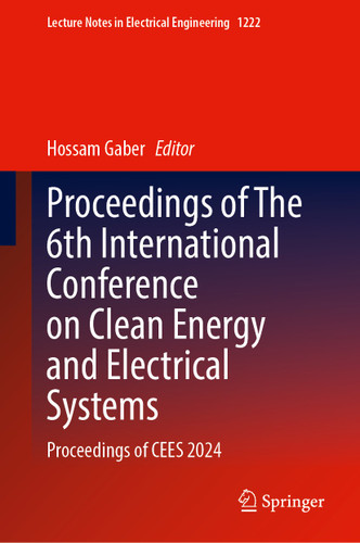 Proceedings of The 6th International Conference on Clean Energy and Electrical Systems: Proceedings of CEES 2024 (Lecture Notes in Electrical Engineering #1222) book cover by 