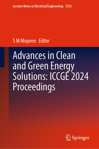 Advances in Clean and Green Energy Solutions: ICCGE 2024 Proceedings (Lecture Notes in Electrical Engineering #1333) book cover by 