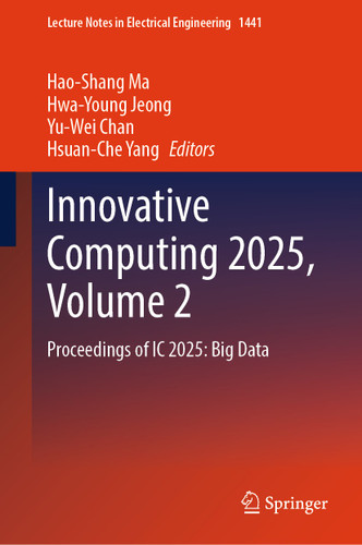Innovative Computing 2025, Volume 2: Proceedings of IC 2025: Big Data (Lecture Notes in Electrical Engineering #1441) book cover by 