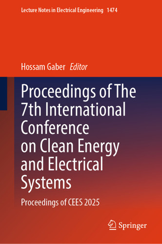 Proceedings of The 7th International Conference on Clean Energy and Electrical Systems: Proceedings of CEES 2025 (Lecture Notes in Electrical Engineering #1474) book cover by 