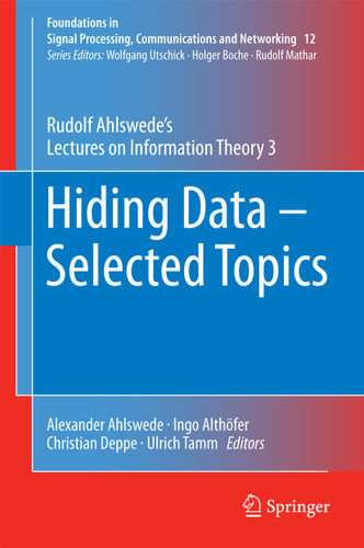 Hiding Data - Selected Topics: Rudolf Ahlswede’s Lectures on Information Theory 3 (Foundations in Signal Processing, Communications and Networking #12) book cover by Rudolf Ahlswede