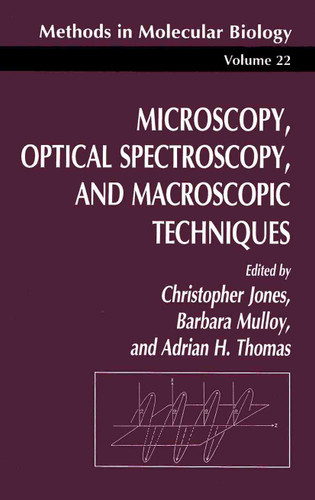 Microscopy, Optical Spectroscopy, and Macroscopic Techniques (Methods in Molecular Biology #22) book cover by Christopher Jones, Barbara Mulloy, Adrian H. Thomas