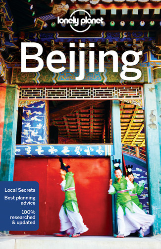 Lonely Planet Beijing: Plan the Trip of a Lifetime | Detailed Itineraries & Maps | Insider Tips | Covers Chaoyang, the Forbidden City, Xicheng and more (Travel Guide) book cover by Trent Holden, David Eimer
