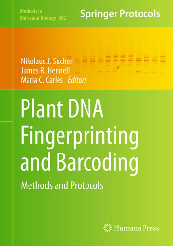 Plant DNA Fingerprinting and Barcoding: Methods and Protocols (Methods in Molecular Biology #862) book cover by 