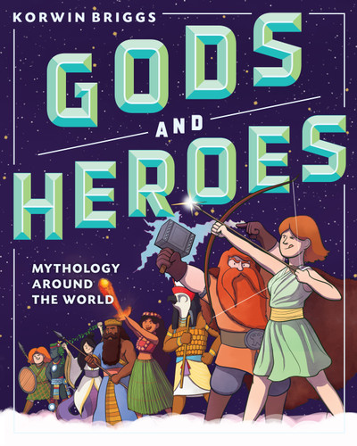 Gods and Heroes: Mythology Around the World book cover by Korwin Briggs