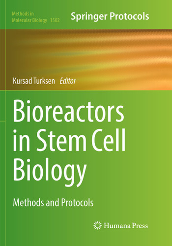 Bioreactors in Stem Cell Biology: Methods and Protocols (Methods in Molecular Biology #1502) book cover by 