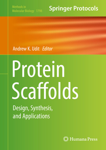 Protein Scaffolds: Design, Synthesis, and Applications (Methods in Molecular Biology #1798) book cover by 