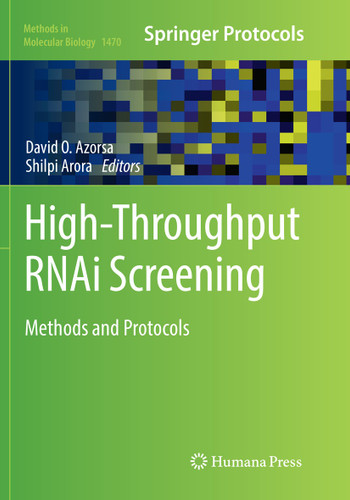 High-Throughput RNAi Screening: Methods and Protocols (Methods in Molecular Biology #1470) book cover by 