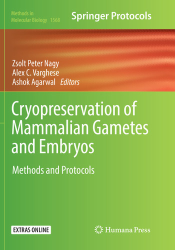 Cryopreservation of Mammalian Gametes and Embryos: Methods and Protocols (Methods in Molecular Biology #1568) book cover by 