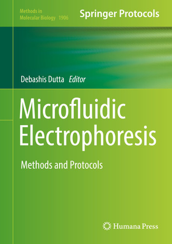 Microfluidic Electrophoresis: Methods and Protocols (Methods in Molecular Biology #1906) book cover by 