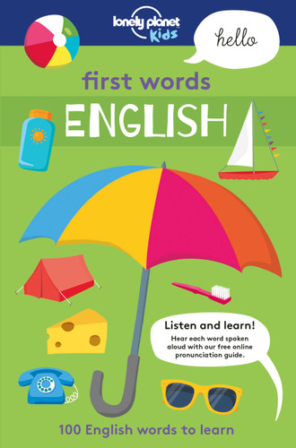 Lonely Planet Kids First Words - English: 100 Words to Learn & Use When Traveling | Food, Transport, Animals, Weather | Features Bold Illustrations & Pronunciation Guide (Lonely Planet Kids) book cover by Lonely Planet Kids
