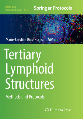 Tertiary Lymphoid Structures: Methods and Protocols (Methods in Molecular Biology #1845) book cover by 