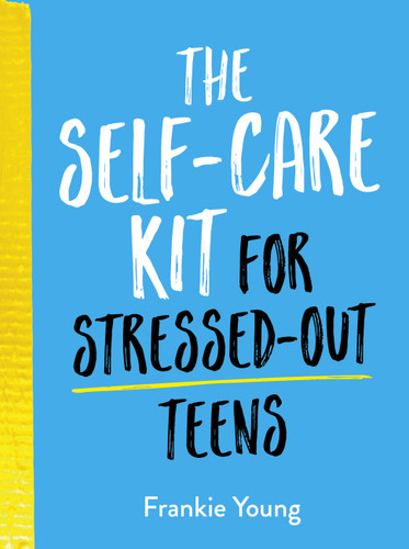 The Self-Care Kit for Stressed-Out Teens: Helpful Habits and Calming Advice to Help You Stay Positive book cover by Summersdale
