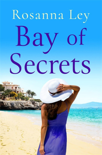 Bay of Secrets: Escape to the beaches of Barcelona with this gorgeous romantic read! book cover by Rosanna Ley