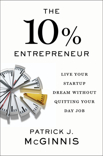 The 10% Entrepreneur: Live Your Startup Dream Without Quitting Your Day Job book cover by Patrick J. McGinnis