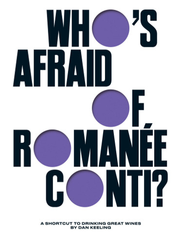 Who's Afraid of Romanée-Conti?: A Shortcut to Drinking Great Wines book cover by Dan Keeling