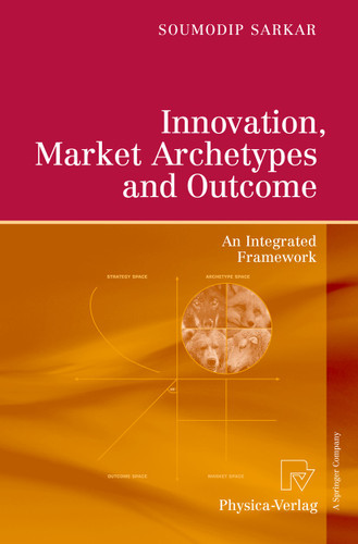 Innovation, Market Archetypes and Outcome: An Integrated Framework book cover by Soumodip Sarkar