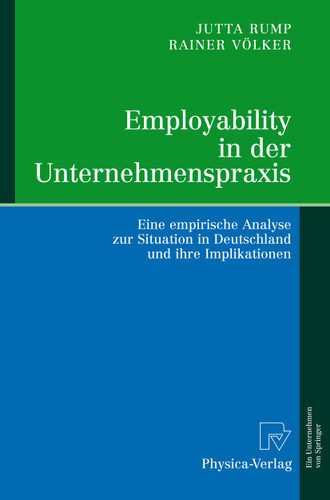 Employability in der Unternehmenspraxis: Eine empirische Analyse zur Situation in Deutschland und ihre Implikationen book cover by Jutta Rump, Rainer Völker