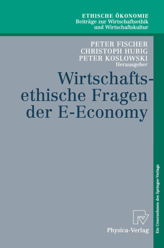 Wirtschaftsethische Fragen der E-Economy (Ethische Ökonomie. Beiträge zur Wirtschaftsethik und Wirtschaftskultur #8) book cover by 