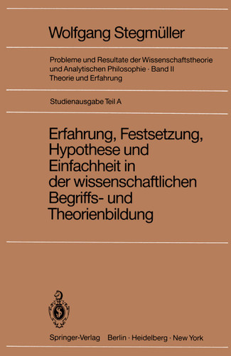 Erfahrung, Festsetzung, Hypothese und Einfachheit in der wissenschaftlichen Begriffs- und Theorienbildung (Probleme und Resultate der Wissenschaftstheorie und Analytischen Philosophie #2 / A) book cover by 