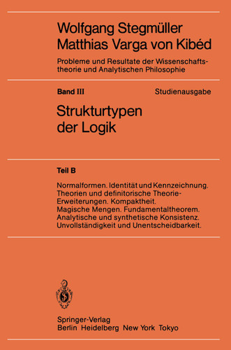 Normalformen. Identität und Kennzeichnung. Theorien und definitorische Theorie-Erweiterungen. Kompaktheit. Magische Mengen. Fundamentaltheorem. Analytische und synthetische Konsistenz. Unvollständigkeit und Unentscheidbarkeit book cover by 
