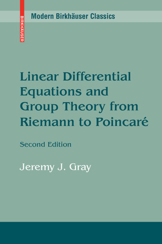 Linear Differential Equations and Group Theory from Riemann to Poincare (Modern Birkhäuser Classics) book cover by Jeremy Gray