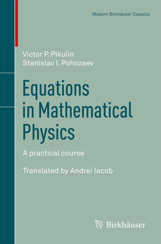 Equations in Mathematical Physics: A practical course (Modern Birkhäuser Classics) book cover by Victor P. Pikulin, Stanislav I. Pohozaev