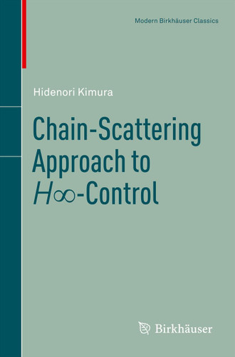 Chain-Scattering Approach to H∞-Control (Modern Birkhäuser Classics) book cover by Hidenori Kimura