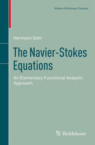 The Navier-Stokes Equations: An Elementary Functional Analytic Approach (Modern Birkhäuser Classics) book cover by Hermann Sohr