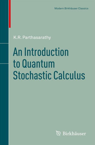 An Introduction to Quantum Stochastic Calculus (Modern Birkhäuser Classics) book cover by K.R. Parthasarathy