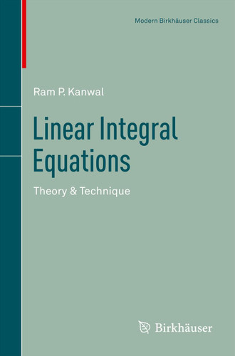 Linear Integral Equations: Theory & Technique (Modern Birkhäuser Classics) book cover by Ram P. Kanwal
