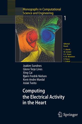 Computing the Electrical Activity in the Heart (Monographs in Computational Science and Engineering #1) book cover by Joakim Sundnes, Glenn Terje Lines, Xing Cai, Bjørn Frederik Nielsen, Kent-Andre Mardal, Aslak Tveito
