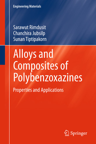Alloys and Composites of Polybenzoxazines: Properties and Applications (Engineering Materials) book cover by Sarawut Rimdusit, Chanchira Jubsilp, Sunan Tiptipakorn