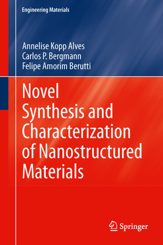Novel Synthesis and Characterization of Nanostructured Materials (Engineering Materials) book cover by Annelise Kopp Alves, Carlos P. Bergmann, Felipe Amorim Berutti