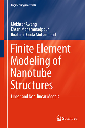 Finite Element Modeling of Nanotube Structures: Linear and Non-linear Models (Engineering Materials) book cover by Mokhtar Awang, Ehsan Mohammadpour, Ibrahim Dauda Muhammad